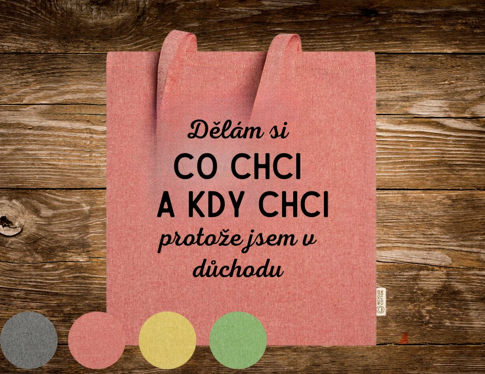 Látková taška velká Dělám si co chci a kdy chci, protože jsem v důchodu