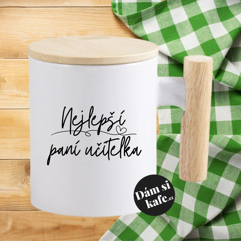 Keramický hrnek s dřevěným uchem a víčkem Nejlepší paní učitelka