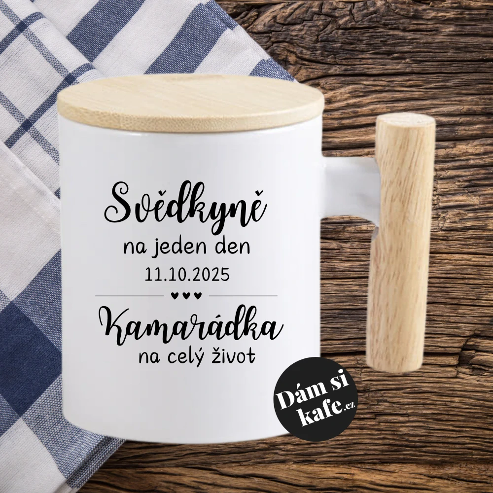 Keramický hrnek s dřevěným uchem a víčkem Svědkyně kamarádka