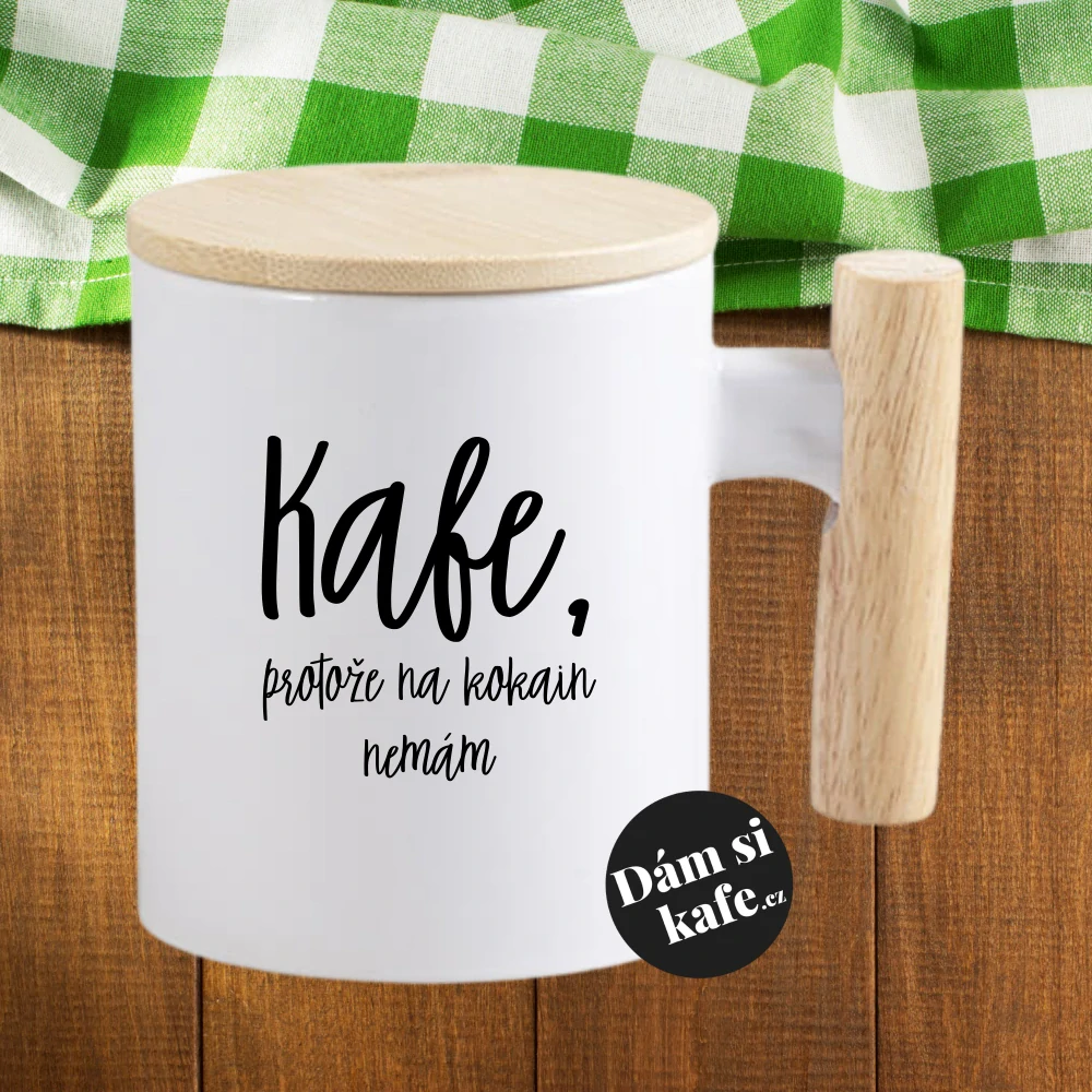 Keramický hrnek s dřevěným uchem a víčkem Kafe, protože na kokain nemám