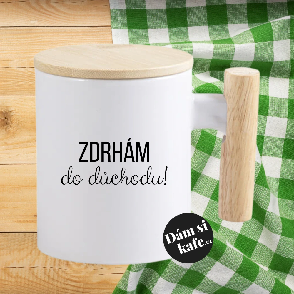 Keramický hrnek s dřevěným uchem a víčkem Zdrhám do důchodu!