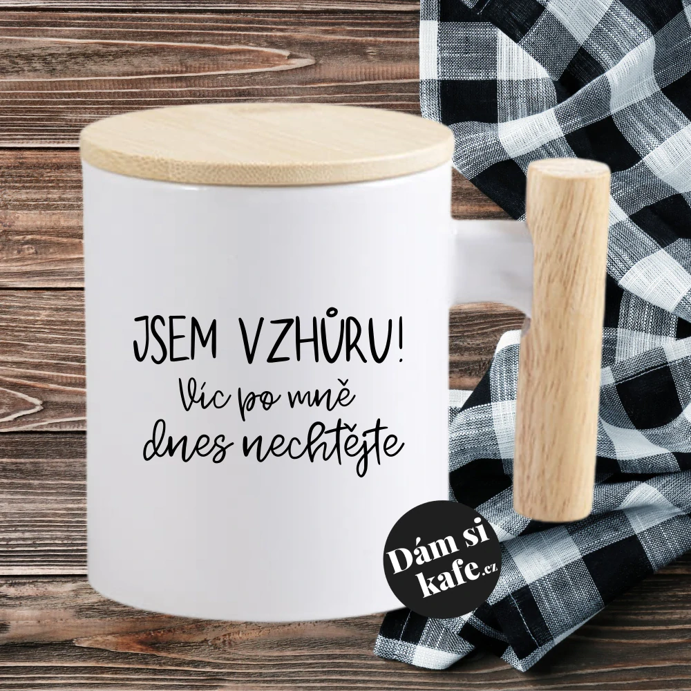 Keramický hrnek s dřevěným uchem a víčkem Jsem vzhůru! Víc po mně dnes nechtějte