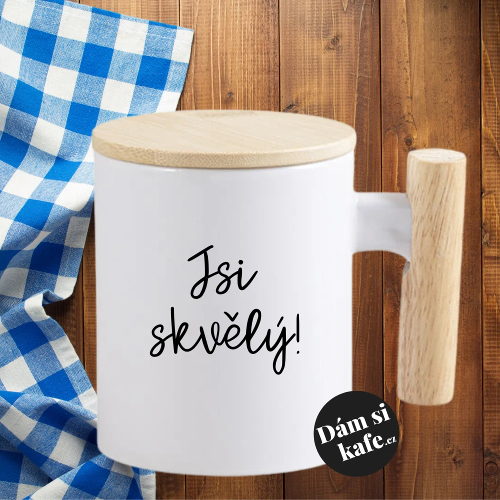 Keramický hrnek s dřevěným uchem a víčkem Jsi skvělý!
