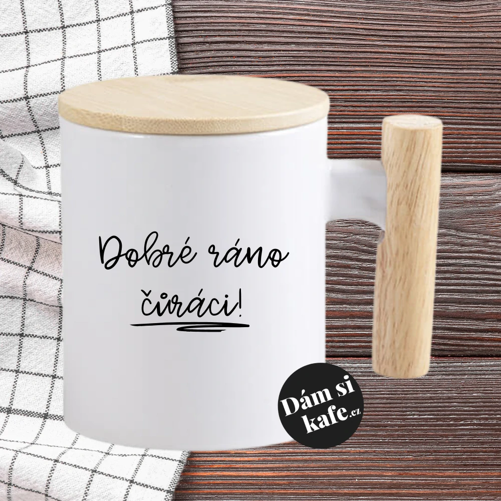 Keramický hrnek s dřevěným uchem a víčkem Dobré ráno čůráci!