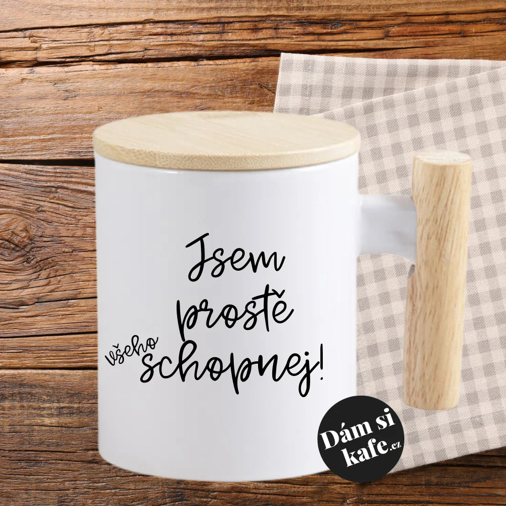 Keramický hrnek s dřevěným uchem a víčkem Jsem prostě všeho schopnej