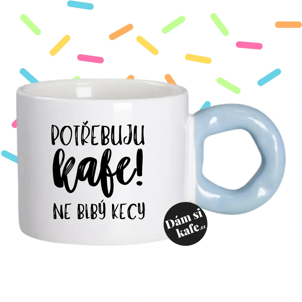 Hrnek Koblížek s koblihovým (donut) uchem Potřebuju kafe! Ne blbý kecy