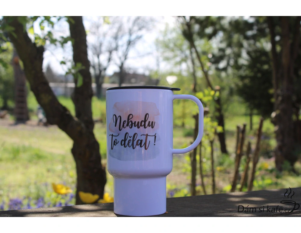 Hrnek „Nebudu to dělat“ – nerozbitný cestovní polymer, 300 ml