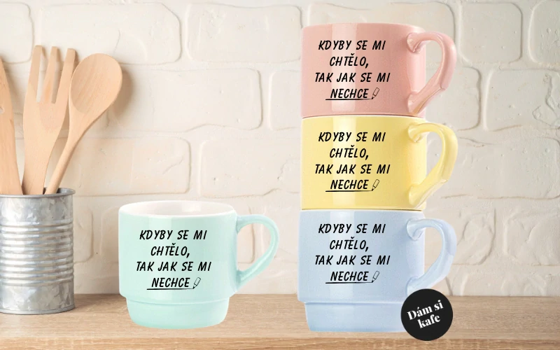 Stohovatelný hrnek Kdyby se mi chtělo, tak jak se mi nechce