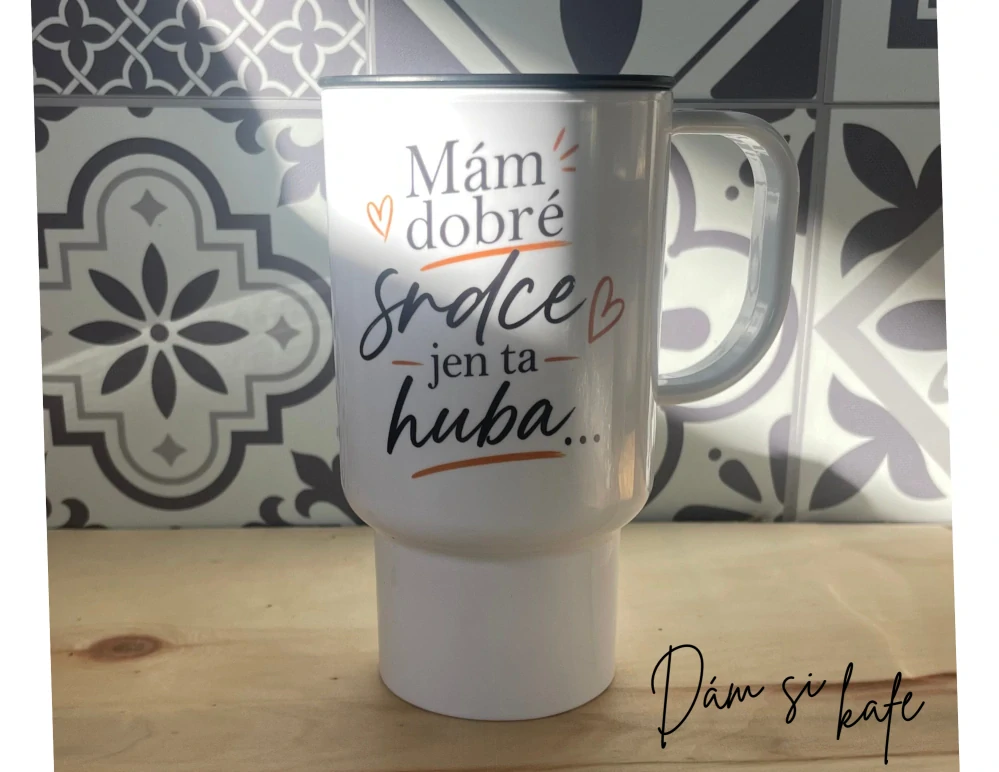 Cestovní polymerový hrnek „Mám dobré srdce, jen ta huba...“ (300 ml)
