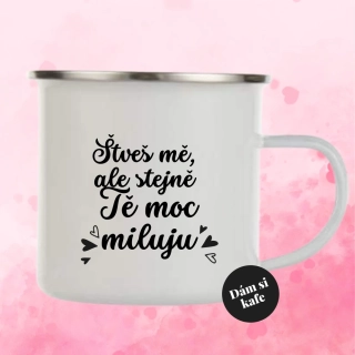 Plecháček Štveš mě,  ale stejně Tě moc miluju