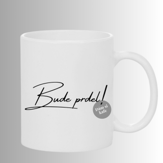 Keramický hrnek Bude prdel