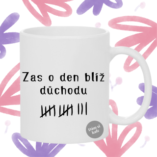 Keramický hrnek Zas o den blíž důchodu