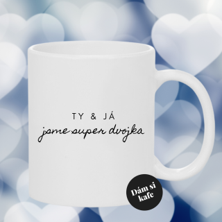 Keramický hrnek Ty a já jsme super dvojka