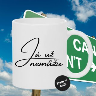 Keramický hrnek Já už nemůžu