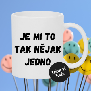 Keramický hrnek Je mi to tak nějak jedno