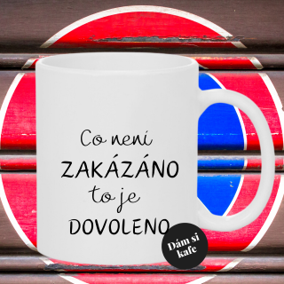 Keramický hrnek Co není zakázáno to je dovoleno