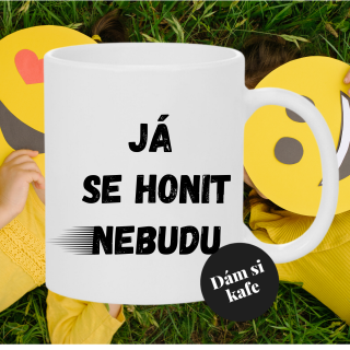 Keramický hrnek Já se honit nebudu