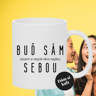Keramický hrnek Buď sám sebou - Buď sama sebou