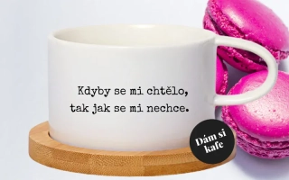 Šálek makronka Kdyby se mi chtělo, tak jak se mi nechce