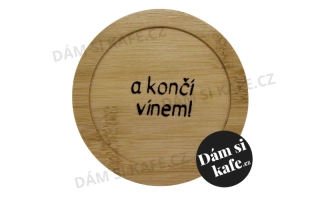 Bambusový podšálek s gravírovaným a končí vínem !