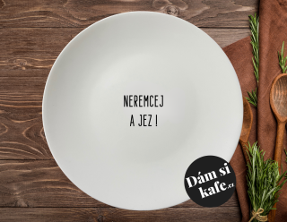 Talíř s nápisem Neremcej a jez!