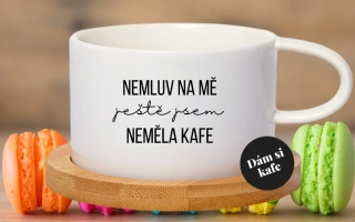 Šálek makronka Nemluv na mě ještě jsem neměla kafe
