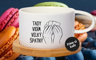 Šálek makronka Tady vidím velký špatný 