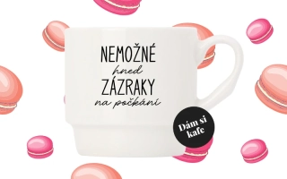 Stohovatelný hrnek Nemožné hned zázraky na počkání