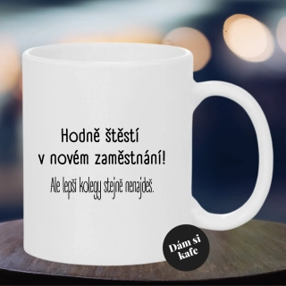 Keramický hrnek pro kolegu/ kolegyni Hodně štěstí v novém zaměstnání 