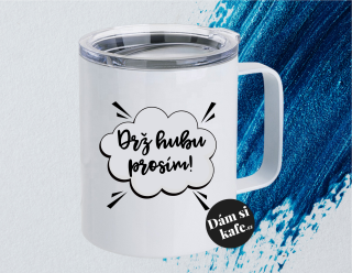 Termohrnek Drž hubu prosím