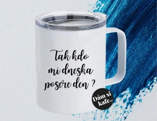 Termohrnek Tak kdo mi dneska posere den