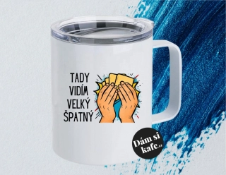 Termohrnek Tady vidím velký špatný