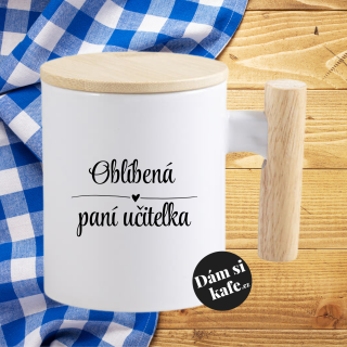 Keramický hrnek s dřevěným uchem a víčkem Oblíbená paní učitelka