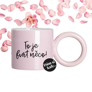 Růžový hrnek s velkým uchem To je furt něco!
