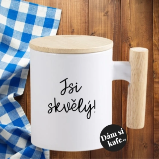 Keramický hrnek s dřevěným uchem a víčkem Jsi skvělý!