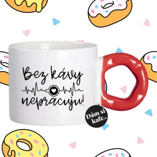 Hrnek Koblížek s koblihovým (donut) uchem Bez kávy nepracuju
