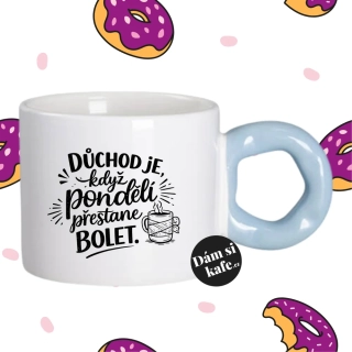 Hrnek Koblížek s koblihovým (donut) uchem  Důchod je, když pondělí přestane bolet