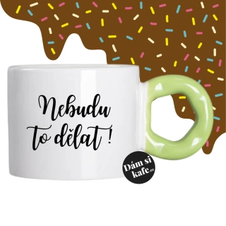 Hrnek Koblížek s koblihovým (donut) uchem Nebudu to dělat!
