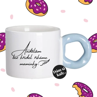 Hrnek Koblížek s koblihovým (donut) uchem Andělům bez křídel říkáme maminky