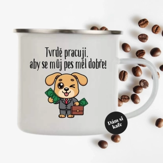 Plecháček Tvrdě pracuji, aby se můj pes měl dobře!