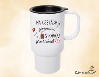 Cestovní polymerový hrnek „Na cestách za prací, s kávou pro radost“ (300 ml)