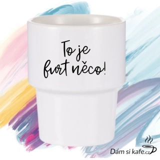 Designový keramický hrnek bez ucha „To je furt něco!“ (360 ml)